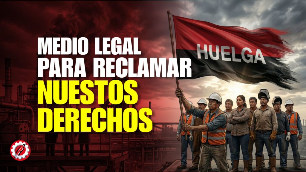 La huelga es un medio legal y efectivo para reclamar nuestros derechos