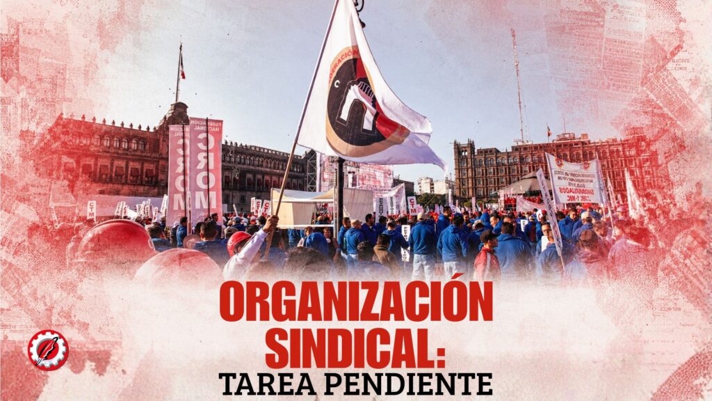 La organización sindical como tarea pendiente de la clase trabajadora